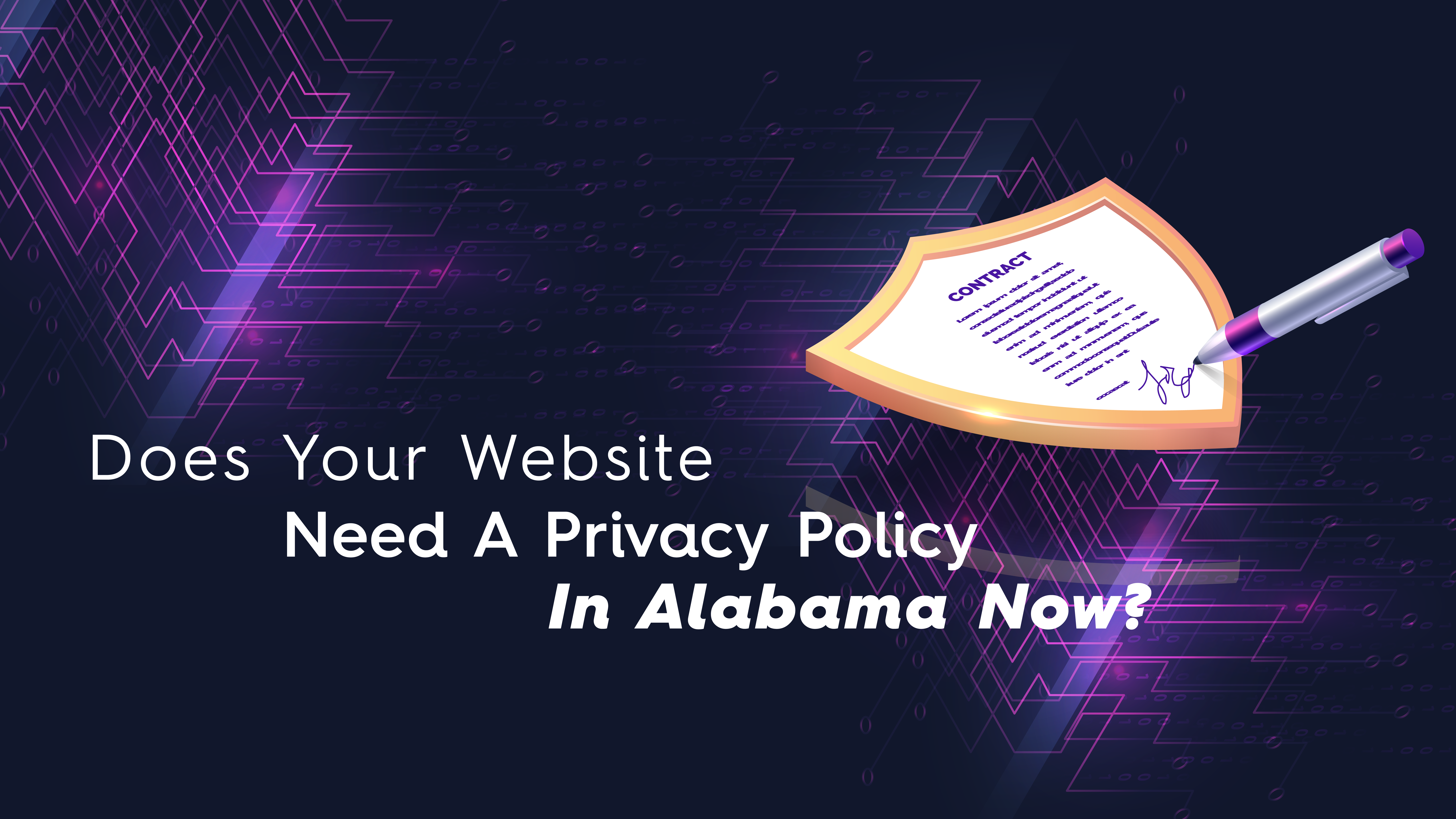 Technologic image with security icon and a text saying Does Your Website Need a Privacy Policy in Alabama Now?